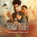 Disney+ Hotstar reveals the exciting trailer for "Commander Karan Saxena," featuring Gurmeet Choudhary in the role of a formidable RAW Agent. 7 CKS V 1
