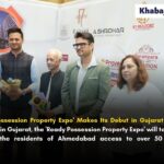 અમદાવાદીઓ ઘર લેતા પેહલા એકવાર “ગૃહપ્રવેશ – રેડી પઝેશન પ્રોપર્ટી એક્સ્પો”' ની મુલાકાત લેવાનું ના ચૂકતા .–અમદાવાદના લોકોને મળશે 50થી વધુ પ્રોપર્ટીઝના વિકલ્પ 2 KP real estate