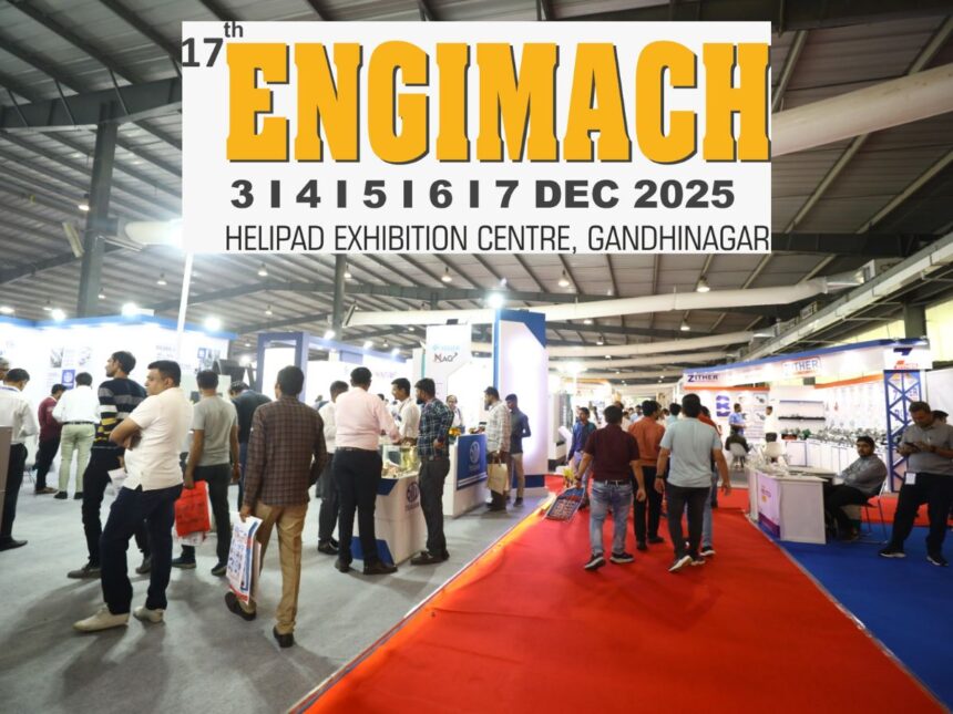 ભારતના પ્રીમિયર મૅન્યુફેક્ચરિંગ ટેકનોલોજી પ્રદર્શન "ENGIMACH 2025" માં લેટેસ્ટ ટેકનોલોજીની મશીનરીની વિશાળ શ્રેણી પ્રસ્તુત થશે 1 gandhinagar 1